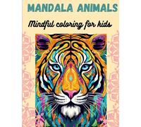 Mandala Animals. Mindful Coloring for kids.: Coloring book for kids and teenagers, mindfulness practice and a tool to cope with stress of everyday life. (Mandala animals coloring books)