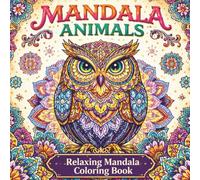 Mandala Animals: Relaxing Mandala Coloring Book (Animal Art Styles Coloring Series)