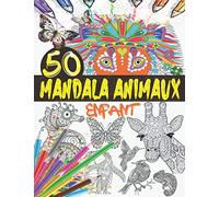 Mandala Animaux Enfant: Livre de coloriage animaux pour enfants avec 50 mandalas animaux pour enfants de 6 ans et plus ; Coloriage animaux ... animaux enfant (coloriage zen animaux)