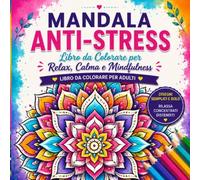 MANDALA ANTI-STRESS Libro da Colorare per Relax, Calma e Mindfulness | LIBRO DA COLORARE PER ADULTI: Mandala semplici e rilassanti per adulti
