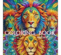 Mandala Art: Adult Coloring Book For Relaxing and Calming: Mandalas are Spiritual and Ritual diagrams representing the various interpretations of our Universe