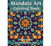 Mandala Art Coloring Book: Art Through Time - 2025