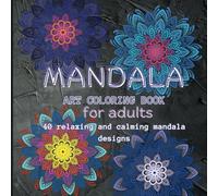 Mandala Art Coloring Book For Adults: 40 relaxing and calming mandala designs 8.5x8.5'