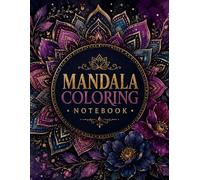 Mandala Art Coloring Notebook: A Unique Collection of Decorative Mandala Pages Featuring Floral Themes, Symmetrical Artwork, and Relaxing Coloring Experiences for Home or Travel