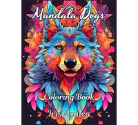 Mandala Art Dogs: A Serene Mandala Art Coloring Journey for Teens and Adult Dog lovers: Adult Coloring book of Dogs in mandala art style suitable for ... focus and relaxation (Mandala Coloring Books)