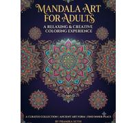 Mandala Art for Adults: An Adult Coloring Book Featuring Beautiful Mandala Designs for Stress Relief, Relaxation, and Mindfulness.