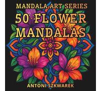 Mandala Art Series: Flower Mandalas: Relaxing Mandala Coloring Book for Stress Relief and Mindfulness - Volume 1
