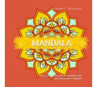 Mandala Art Therapy: Relaxe, Inspire e Pinte: Livro de colorir antistress com mandalas e arte para relaxamento e inspiração