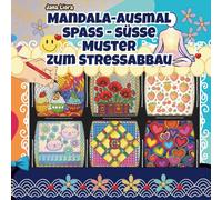 Mandala Ausmalspass - süsse Muster zum Stressabbau: für Erwachsene & Kinder - Von einfach bis kunstvoll - Klare Linien zum leichten Ausmalen. Ideal zum Stressabbau, Achtsamkeit & kreativem Entspannen.