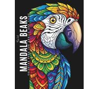 Mandala Beaks: A Mandala Coloring Book for Adults and Teens Featuring Eagles, Parrots, Peacocks, and Many More Beautiful Bird Designs for Stress ... (The Stress-Relief Mandala Collection)