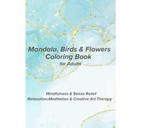 Mandala, Birds & Flowers Coloring Book for Adults | Mindfulness & Stress Relief | Relaxation, Meditation & Creative Art Therapy