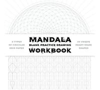Mandala Blank Practice Drawing Workbook: Blank Mandala Practice Shapes pages. Ornaments Practice Pad. Mandala Art Drawing Template Sketchbook for ... Special No Bleed Circular Grid tracing paper.