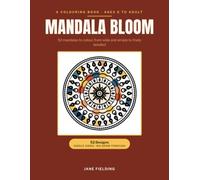 Mandala Bloom: 52 Beautiful Mandalas to Color for Relaxation - Ages 6 to Adult
