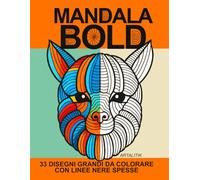 Mandala Bold: 33 Disegni Grandi da Colorare con Linee Nere Spesse: Libro da colorare antistress per adulti e bambini - Grandi disegni mandala facili, rilassanti e perfetti per principianti
