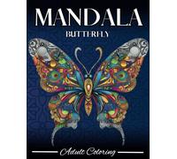 Mandala Butterfly Coloring Book for Adults: Intricate Nature-Inspired Wildlife and Flower Patterns for Relaxation and Stress Relief