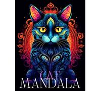 Mandala Cats: A Relaxing Adult Coloring Book of Whimsical Feline Designs: Intricate and Stress-Relieving Cat Mandalas for Mindfulness and Creativity