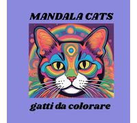 MANDALA CATS: colora via lo stress con il libro da colorare per adulti