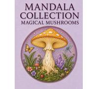 MANDALA COLLECTION: MAGICAL MUSHROOMS