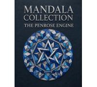 MANDALA COLLECTION: THE PENROSE ENGINE