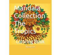 Mandala Collection The Tropics: Coloring Book (Affirmations Collection)