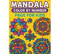 Mandala Color by Number Page for Kids: Fun and Easy Mandala Coloring Activities for Children - Simple Numbered Designs for Relaxation and Creativity