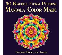 Mandala Color Magic: 50 Beautiful Floral Patterns in Square Format | One-Sided Coloring Book for Adults for Stress Relief (Coloring & puzzle books for adults)