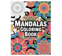 Mandala Coloring Book: 100 Relaxing Patterns for Adults and Teens: An Art Therapy Activity Book with Intricate Geometric Designs for Mindfulness and Relaxation