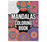 Mandala Coloring Book: 100 Stress Relief Patterns for All Ages: A Calming and Creative Activity for Mindfulness and Anxiety Relief. Perfect for Adults and Teens.