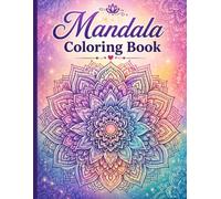 Mandala Coloring Book: 50 Beautiful Floral Mandala Designs for Relaxation, Stress Relief, and Creative Fun