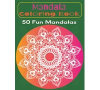 Mandala Coloring Book - 50 fun Mandalas: A Coloring Book with Easy and Detailed Mandalas for Stress Relief, Mindfulness, and Fun