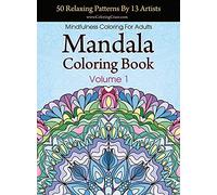 Mandala Coloring Book: 50 Relaxing Patterns By 13 Artists, Mindfulness Coloring For Adults Volume 1 (Stress Relieving Mandala Collection)