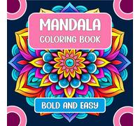 Mandala Coloring Book: A Collection Of Bold And Easy Coloring Pages Featuring Simple, Beautiful Mandalas Designs For Kids & Adults