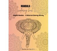 Mandala Coloring Book - A Historical Coloring Journey Through Ancient India: 22 Intricate Historical Mandala Designs for Adults