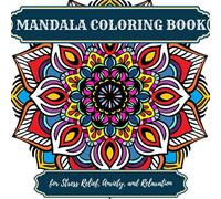 Mandala Coloring Book: Adult Coloring book with Meditative Mandalas for Stress Relief, Anxiety, and Relaxation - 30+ Manually Crafted Easy and Intricate Patterns for Calming Coloring