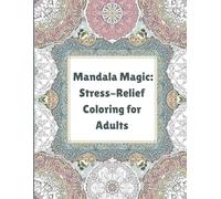 Mandala Coloring Book| Adult-focused & thematic styles):: Meditation Patterns to Color & Enjoy Mindfulness Coloring for Adults Relax, Unwind & Express Creativity
