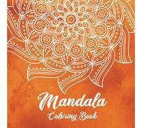 Mandala Coloring Book: Beautiful Mandalas for Meditation, Stress Relief and Relaxation | Adult Coloring Book with Over 50 Designs of Relaxing Art to Color
