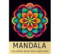 Mandala Coloring Book Bold and Easy: 50 Large-Print Simple Mandalas and Geometric Pattern Designs for Adults and Kids to Color for Relaxation and Mindfulness (The Amazing Coloring Collection)