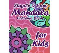 Mandala Coloring Book: Easy and Simple Mandala Patterns for Kids: 50 unique hand drawn Mandalas for Children and Adults to color.