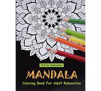 Mandala Coloring Book For Adult Relaxation: Coloring Pages For Meditation And Happiness