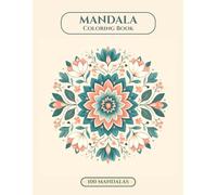 Mandala Coloring Book for Adults: 100 Beautiful and Relaxing Mandalas for Stress Relief, Mindfulness, and Creativity | Large 8.5 x 11 in Designs