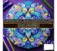 Mandala Coloring Book For Adults: 100+ Beautiful Mandala Designs for Stress Relief and Mindful Relaxation | 200 Single-Sided Pages for Adults and Teens