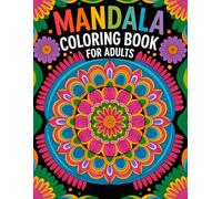 Mandala Coloring Book for Adults: 200 Relaxing Mandala Designs for Stress Relief, Mindful Coloring & Creative Relaxation
