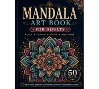 Mandala Coloring Book for Adults: 50 Beautiful Designs for Stress Relief & Relaxation: 50 Beautiful Designs for Stress Relief, Relaxation & Mindfulness