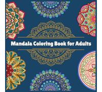Mandala Coloring Book for Adults: 50+ Bold & Easy Mandala Designs for Stress Relief, Anxiety & Mindfulness - Single-Sided Pages for All Skill Levels