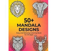 Mandala Coloring Book for Adults 50+ Intricate Designs for Stress Relief, Relaxation and Mindfulness: 50+ Intricate Mandala Designs with Single-Sided ... for Stress Relief, Relaxation and Mindfulness