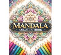 Mandala Coloring Book for Adults: 50 Relaxing Designs for Stress Relief, Mindfulness, and Creativity