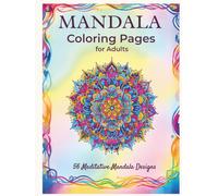 Mandala Coloring Book for Adults: 56 Stress Relief & Relaxation Designs: Single-Sided, No-Bleed Pages | Simple to Intricate Mandalas for Meditation & Anxiety Relief (Calming coloring books for adults)