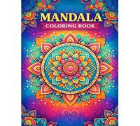 Mandala Coloring Book for Adults: 60 Relaxing Designs for Stress Relief and Mindfulness: 60 Relaxing Mandala Designs for Stress Relief, Mindfulness, and Calm
