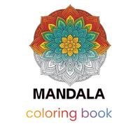 Mandala Coloring Book for Adults: 60 Relaxing Mandala Designs for Stress Relief, Mindfulness, and Creativity