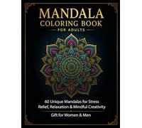 Mandala Coloring Book for Adults: 60 Unique Mandalas for Stress Relief, Relaxation & Mindful Creativity | Gift for Women & Men